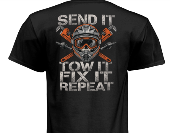 SEND IT. TOW IT. FIX IT. REPEAT.