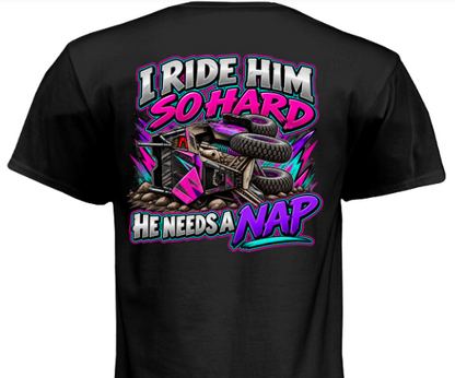 I Ride Him So Hard He Needs A Nap