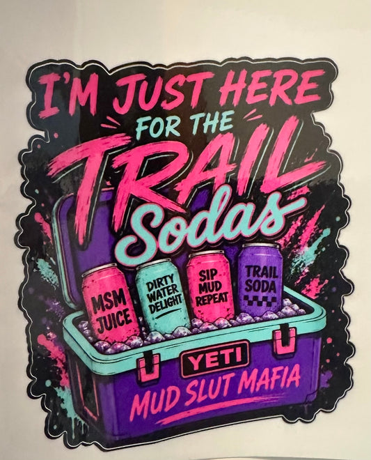 Here for the trail sodas sticker